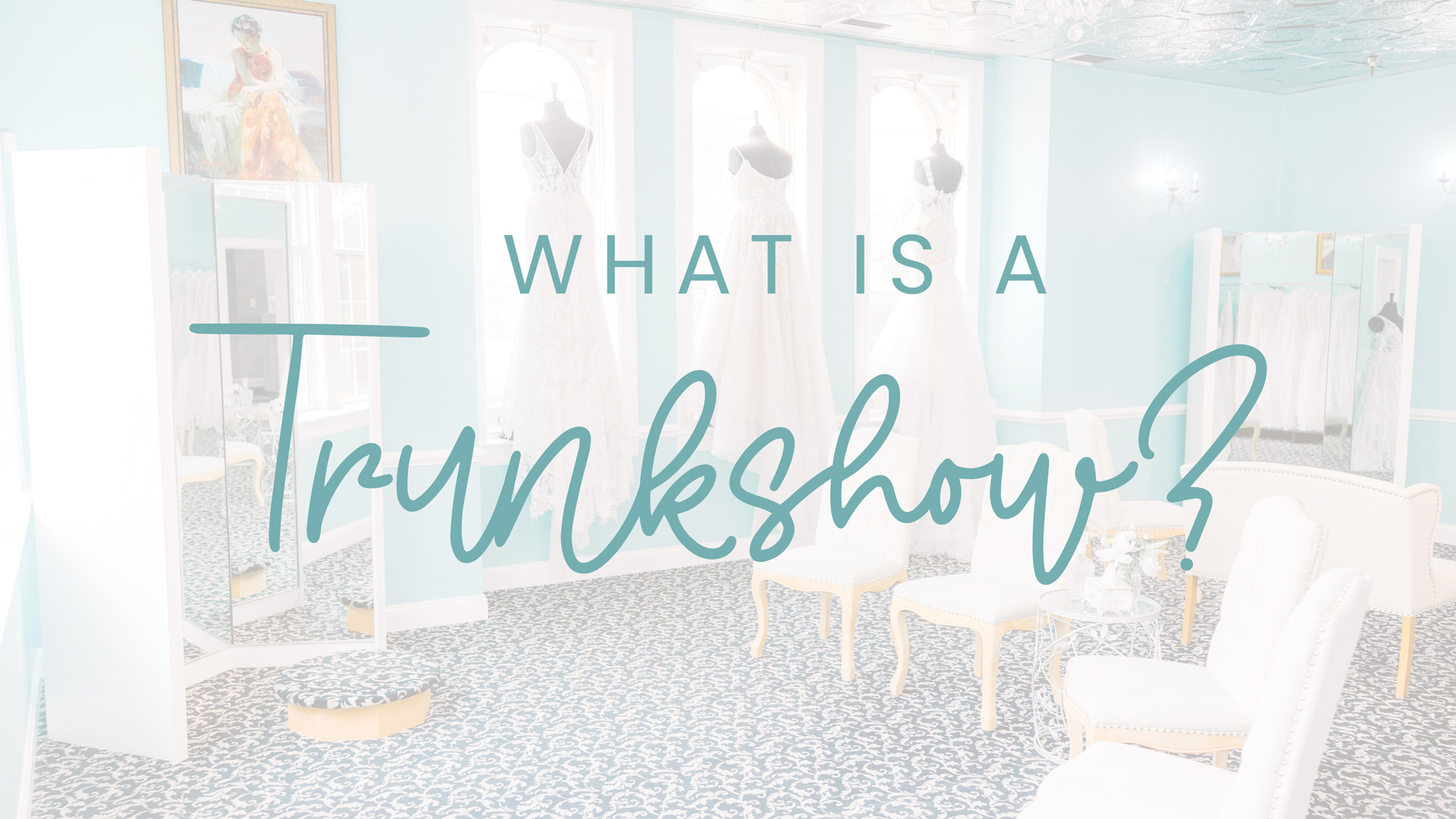 Bridal 101 - What is a trunkshow?